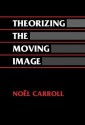 Theorizing The Moving Image - Noël Carroll