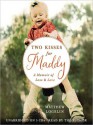 Two Kisses for Maddy: A Memoir of Loss & Love (Audio) - Matthew Logelin