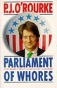 Parliament Of Whores: A Lone Humorist Attempts To Explain The Entire U. S. Government - P.J. O'Rourke