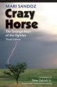 Crazy Horse, Third Edition: The Strange Man of the Oglalas, Third Edition - Mari Sandoz, Deloria Jr., Vine