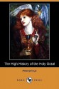 The High History of the Holy Graal (Dodo Press) - Unknown, Sebastian Evans