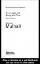 Routledge Philosophy Guidebook to Heidegger and Being and Time - Stephen Mulhall