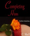 Completing Him - C. Shell