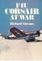 F4U Corsair at War - Richard Abrams, Gregory "Pappy" Boyington