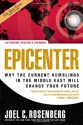 Epicenter 2.0: Why the Current Rumblings in the Middle East Will Change Your Future - Joel C. Rosenberg