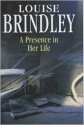 A Presence in Her Life - Louise Brindley