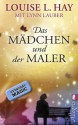 Das Mädchen und der Maler (German Edition) - Louise L. Hay, Lynn Lauber, Marita Böhm