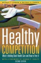 Healthy Competition: What's Holding Back Health Care and How to Free It - Michael F. Cannon