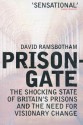 Prisongate: The Shocking State of Britain's Prisons and the Need for Visionary Change - David Ramsbotham