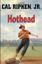 Hothead - Cal Ripken Jr., Kevin Cowherd