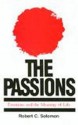 The Passions: Emotions and the Meaning of Life - Robert C. Solomon