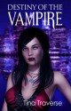 Destiny of the Vampire - Tina Traverse