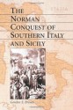 The Norman Conquest of Southern Italy and Sicily - Gordon S. Brown