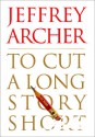 To Cut a Long Story Short - Jeffrey Archer