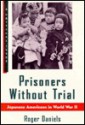 Prisoners Without Trial: Japanese Americans in World War II - Roger Daniels, Eric Foner