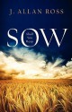 Sow Shall You Reap - J. Allan Ross, Gregory Janicke