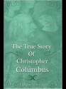 The True Story of Christopher Columbus - Elbridge S. Brooks