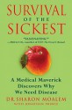 Survival of the Sickest: A Medical Maverick Discovers Why We Need Disease - Sharon Moalem