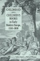 Childhood and Children's Books in Early Modern Europe, 1550-1800 (Children's Literature and Culture) - Andrea Immel, Michael Witmore