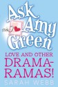 Ask Amy Green: Love and Other Drama-Ramas! - Sarah Webb