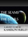 The Seams Between The Stars - Kameron Hurley