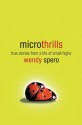 Microthrills: True Stories from a Life of Small Highs - Wendy Spero