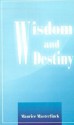 Wisdom And Destiny - Maurice Maeterlinck, Alfred Sutro