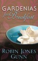 Gardenias for Breakfast - Robin Jones Gunn