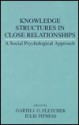 Knowledge Structures in Close Relationships: A Social Psychological Approach - Sarah Fletcher, Garth J. O. Fletcher, Julie Fitness