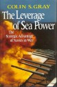 Leverage of Sea Power - Colin S. Gray