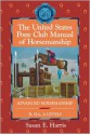 The United States Pony Club Manual of Horsemanship: Advanced Horsemanship B/HA/A Levels - Susan E. Harris, Ruth Ring Harvie, United States Pony Clubs