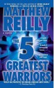 Five Greatest Warriors - Matthew Reilly