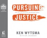 Pursuing Justice (Library Edition): The Call to Live and Die for Bigger Things - Ken Wytsma