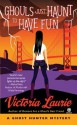 Ghouls Just Haunt to Have Fun: A Ghost Hunter Mystery - Victoria Laurie