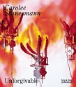 Carolee Schneemann: Unforgivable - Duncan McCorquodale