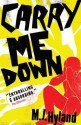 Carry Me Down - M.J. Hyland