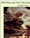 Old Wine and New Occasional Discourses - Joseph Cross