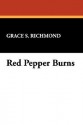 Red Pepper Burns - Grace S. Richmond