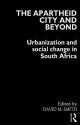 The Apartheid City and Beyond - David M. Smith