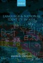 Language and National Identity in Asia (Oxford Linguistics) - Andrew Simpson