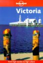 Lonely Planet Victoria: Australia Guide - Jon Murray, Lonely Planet