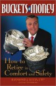 Buckets of Money: How to Retire in Comfort and Safety - Raymond J. Lucia