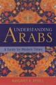 Understanding Arabs: A Guide for Modern Times - Margaret K. Nydell