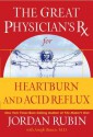 The Great Physician's RX for Heartburn and Acid Reflux - Jordan Rubin