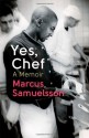 Yes, Chef: A Memoir - Marcus Samuelsson