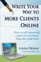 Write Your Way To More Clients Online: How to craft captivating content for newsletters, blogs and social media - Linda Dessau, Andrea Lee