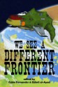 We See a Different Frontier: A Postcolonial Speculative Fiction Anthology - Fábio Fernandes, Djibril al-Ayad, Silvia Moreno-Garcia, Gabriel Murray, Shweta Narayan, Dinesh Rao, N.A. Ratnayake, Sofia Samatar, Benjanun Sriduangkaew, Lavie Tidhar, J.Y. Yang, Aliette de Bodard, Ekaterina Sedia, Joyce Chng, Ernest Hogan, Rahul Kanakia, Rochita Loenen