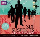 Six Suspects: A BBC Full-Cast Radio Drama - Vikas Swarup, Full Cast