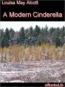 A Modern Cinderella - Louisa May Alcott