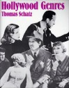 Hollywood Genres: Formulas, Filmmaking, and the Studio System - Thomas Schatz